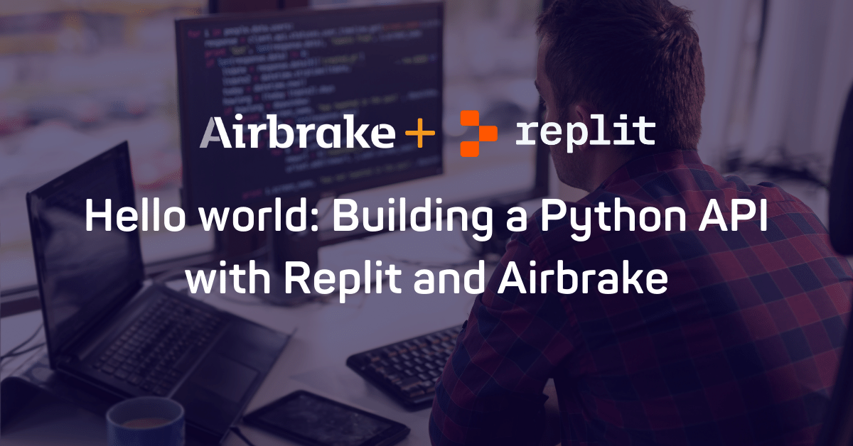 Hello World: Monitoring Your Python API in Replit Using Airbrake