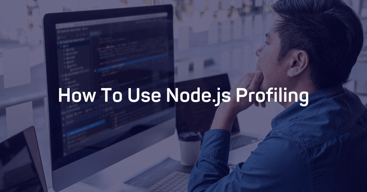 How To Use Node.js Profiling