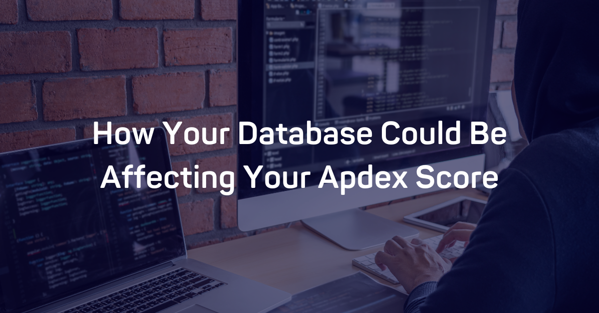 How Your Database Could Be Affecting Your Apdex Score
