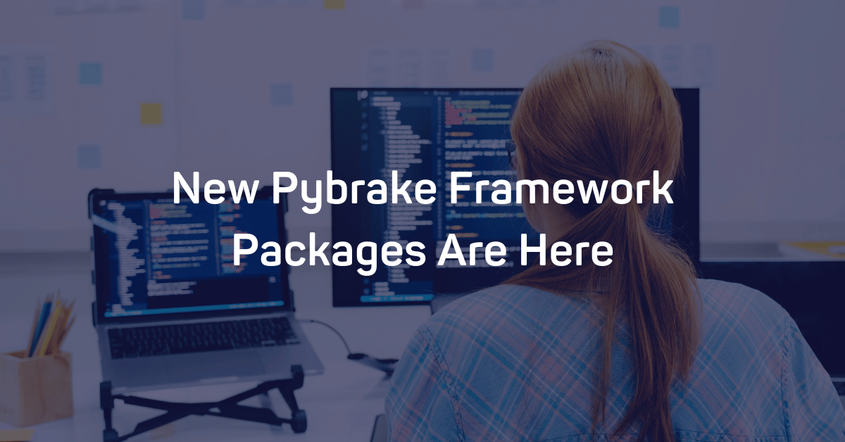 New Pybrake Framework Packages Are Here