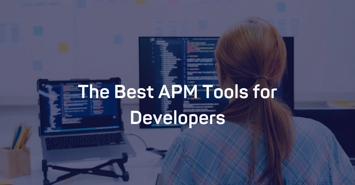 The Best APM Tools for Developers
